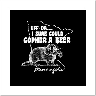 Minnesota Gopher Uff-Da I Sure Could Gopher A Beer Posters and Art